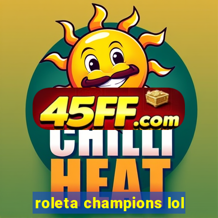 roleta champions lol